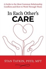 In Each Other's Care - Stan Tatkin, PsyD, MFT - 9781622039029