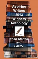 Aspiring Writers 2013 Anthology - Mike Olley ; Randall Lemon ; Carrol Fix - 9781622200177
