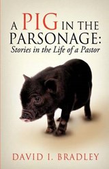 A Pig in the Parsonage - David I Bradley - 9781622303083