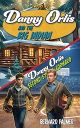 Danny Orlis and the Big Indian and Second String Forward - Bernard Palmer - 9781622459643