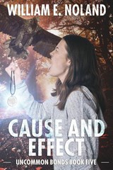 Cause and Effect - William E. Noland - 9781622537235