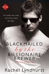 Blackmailed by the Billionaire Brewer - Rachel Lyndhurst - 9781622665761