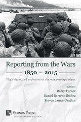Reporting from the Wars 1850 - 2015 - Barry Turner ; Daniel Barredo Ibanez ; Steven James Grattan - 9781622731121