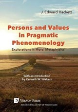 Persons and Values in Pragmatic Phenomenology - J. Edward Hackett - 9781622732678