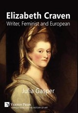 Elizabeth Craven: Writer, Feminist and European - Julia Gasper - 9781622732753