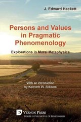 Persons and Values in Pragmatic Phenomenology - J Edward Hackett - 9781622734856