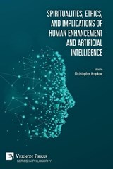 Spiritualities, ethics, and implications of human enhancement and artificial intelligence - Ray Kurzweil ; Tracy J Trothen - 9781622738892