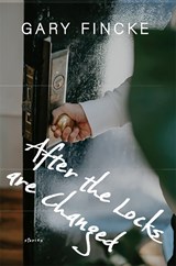 After the Locks Are Changed - Gary Fincke - 9781622882601