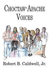 Choctaw-Apache Voices - Robert B. Caldwell ; Thomas Parrie - 9781622889389