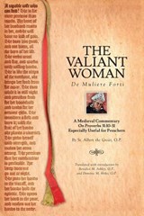 The Valiant Woman: A Medieval Commentary on Proverbs 31:10-31 - Benedict M. Ashley - 9781623110109