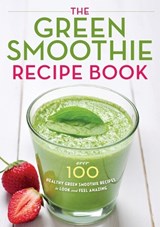 The Green Smoothie Recipe Book - Mendocino Press - 9781623152970