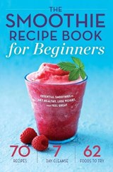 The Smoothie Recipe Book for Beginners - Mendocino Press - 9781623153328