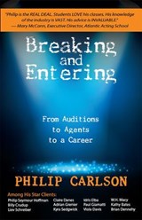 Breaking and Entering: A Manual for the Working Actor - Philip Carlson - 9781623160791