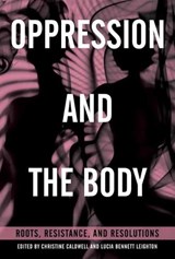 Oppression and the Body - Christine Caldwell ; Lucia Bennett Leighton - 9781623172015