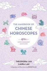 The Handbook of Chinese Horoscopes - Theodora Lau ; Laura Lau - 9781623173746