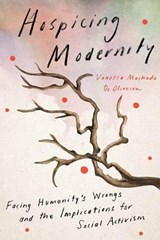 Hospicing Modernity - Vanessa Machado De Oliveira - 9781623176242
