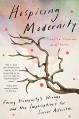 Hospicing Modernity - Vanessa Machado de Oliveira - 9781623176259