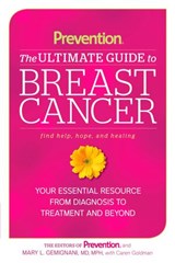 Prevention The Ultimate Guide to Breast Cancer - Caren Goldman ; Editors Of Prevention Magazine ; Mary L. Gemignani - 9781623360979