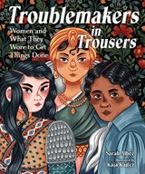 Troublemakers in Trousers - Sarah Albee ; Kaja Kajfez - 9781623540951