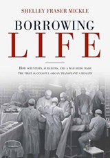 Borrowing Life - Shelley Fraser Mickle - 9781623545390