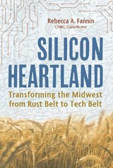 Silicon Heartland - Rebecca A. Fannin - 9781623545567