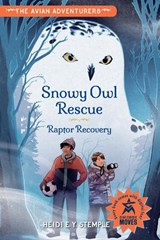 The Avian Adventurers #1: Snowy Owl Rescue - Heidi E.Y. Stemple ; Natasha Donovan - 9781623547974