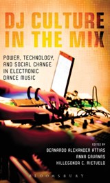 DJ Culture in the Mix - Professor and Department Chair Bernardo Attias ; Anna Gavanas ; Reader in Cultural Studies Hillegonda Rietveld - 9781623566906