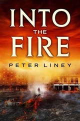 Into the Fire - LINEY,  Peter - 9781623654450