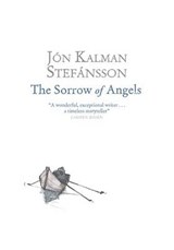 The Sorrow of Angels - STEFANSSON,  Jon Kalman - 9781623654702