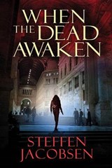 When the Dead Awaken - JACOBSEN,  Steffen - 9781623658687