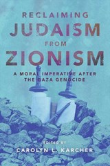 Reclaiming Judaism from Zionism - Carolyn L. Karcher - 9781623715373