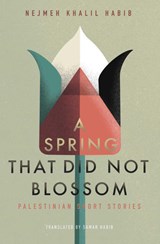 A Spring That Did Not Blossom - Nejmeh Khalil Habib - 9781623716639