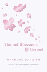 Almond Blossoms and Beyond - Mahmoud Darwish - 9781623716769