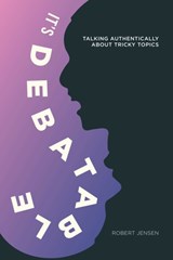 It's Debatable - Robert Jensen - 9781623716844