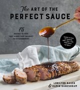 The Art of the Perfect Sauce - Lorilynn Bauer ; Ramin Ganeshram - 9781624145056