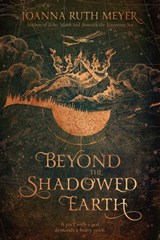 Beyond the Shadowed Earth - Joanna Ruth Meyer - 9781624148217