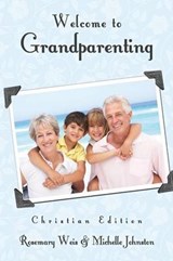 Welcome to Grandparenting Christian Edition - WEIS,  Rosemary ; Johnston, Michelle - 9781624197550