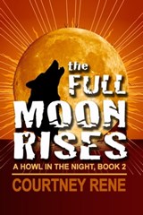 The Full Moon Rises - Courtney Rene - 9781624202391