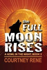 The Full Moon Rises - Courtney Rene - 9781624202407