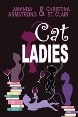 Cat Ladies - Christina St Clair ; Amanda Armstrong - 9781624208720