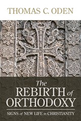The Rebirth of Orthodoxy - Thomas C. Oden - 9781624280016