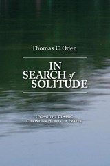 In Search of Solitude - Thomas C Oden - 9781624280122