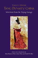 Tales from Tang Dynasty China - Alexei K. Ditter ; Jessey J. C. Choo ; Sarah M. Allen - 9781624666308