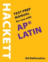 A Hackett Test Prep Manual for Use with AP® Latin - Ed DeHoratius - 9781624668524