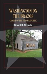 Washington on the Brazos - Richard B. McCaslin - 9781625110367