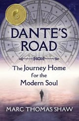 Dante's Road: The Journey Home for the Modern Soul - SHAW,  Marc Thomas - 9781625244932