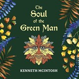 The Soul of the Green Man - Kenneth McIntosh - 9781625245021