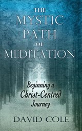Mystic Path of Meditation - David Cole - 9781625247988