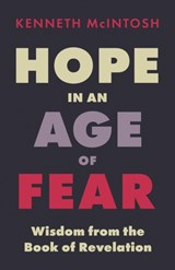 Hope in an Age of Fear - Kenneth McIntosh - 9781625248077