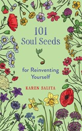101 Soul Seeds for Reinventing Yourself - Karen Salita - 9781625248213
